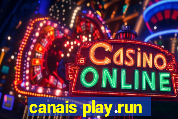 canais play.run